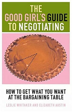 The Good Girl's Guide to Negotiating by Elizabeth Austin