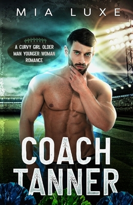 Coach Tanner: A curvy girl older man younger woman romance by Mia Luxe