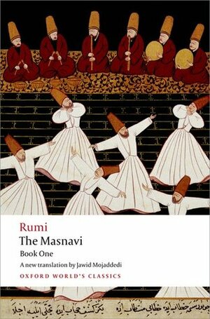 The Masnavi: Book One by Jawid Mojaddedi, Rumi