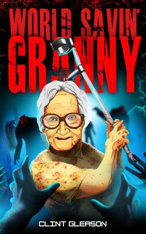 World Savin' Granny by Clint Gleason