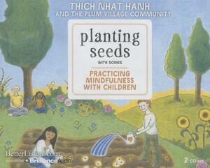 Planting Seeds with Song: Practicing Mindfulness with Children by Thích Nhất Hạnh
