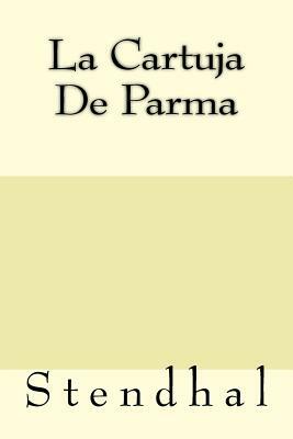 La Cartuja De Parma by Stendhal