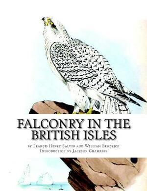 Falconry in the British Isles by Francis Henry Salvin, William Brodrick
