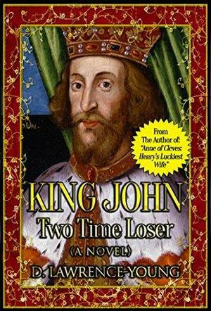 King John: Two Time Loser by D. Lawrence-Young