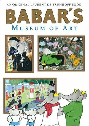 Babar's Museum of Art by Ellen Weiss, Laurent de Brunhoff