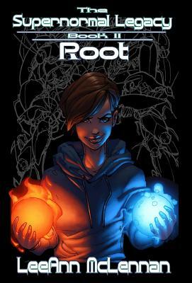 The Supernormal Legacy: Book 2: Root by Leeann McLennan