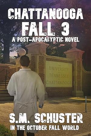 CHATTANOOGA FALL 3 by S.M. Schuster