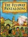 The Flyaway Pantaloons by Sue Scullard, Joseph Sharples