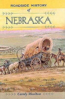 Roadside History of Nebraska by Candy Moulton