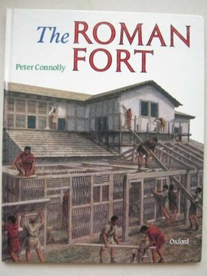 The Roman Fort by Peter Connolly