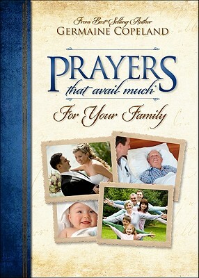 Prayers That Avail Much for Your Family by Germaine Copeland