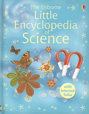 The Usborne Little Encyclopedia of Science by Felicity Brooks, Felicity Brooks, Carrie A. Seay, Anna Claybourne