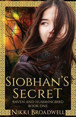 Siobhan's Secret: a Celtic fantasy by Nikki Broadwell