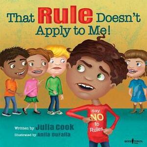 That Rule Doesn't Apply to Me! (Responsible Me!) by Julia Cook