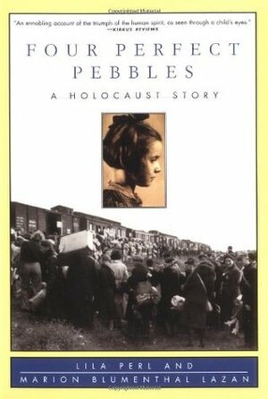 Four Perfect Pebbles: A Holocaust Story by Lila Perl, Marion Blumenthal Lazan
