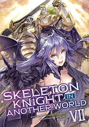 Skeleton Knight in Another World (Light Novel) Vol. 7 by Ennki Hakari, KeG