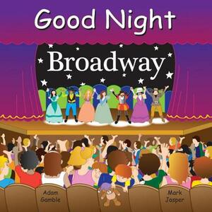Good Night Broadway by Adam Gamble, Mark Jasper