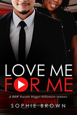 Love Me For Me (BBW BWAM Romance) by Sophie Brown