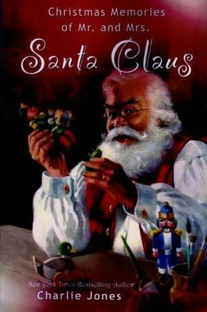 Christmas Memories of Mr. and Mrs. Santa Claus by Charlie Jones