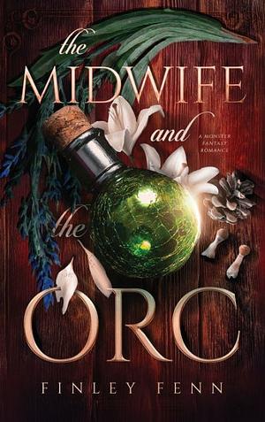 The Midwife and the Orc: A Monster Fantasy Romance by Finley Fenn