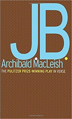 J.B.: A Play in Verse by Archibald MacLeish