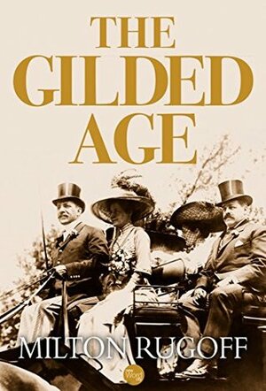 The Gilded Age by Milton Rugoff