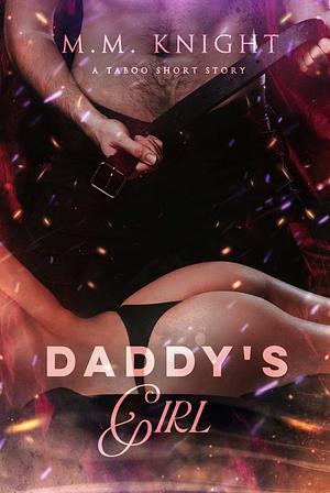 Daddy's Girl by M.M. Knight