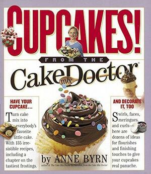 Cupcakes: From the Cake Mix Doctor by Anne Byrn