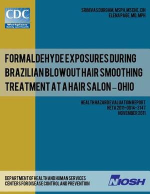 Formaldehyde Exposures During Brazilian Blowout Hair Smoothing Treatment at a Hair Salon ? Ohio by National Institute for Occupational Safe, Elena Page, Centers for Disease Control and Preventi