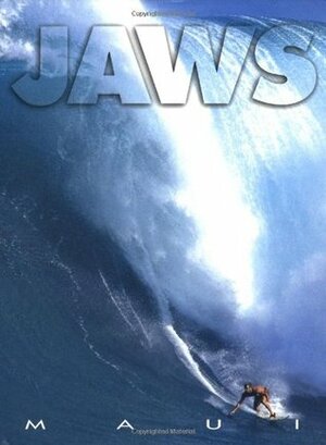 Jaws Maui by Charlie Lyon, Leslie Lyon, Max Blue, Patrick Mcfeeley