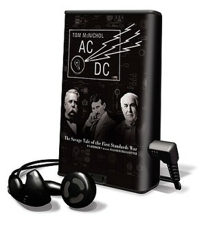 AC/DC: The Savage Tale of the First Standards War by Tom McNichol