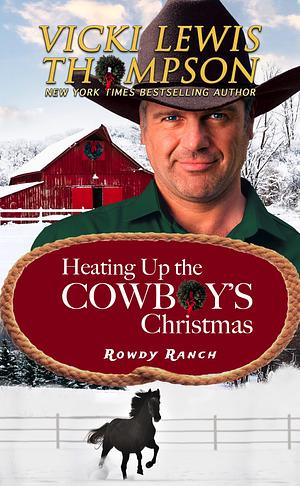 Heating Up the Cowboy's Christmas  by Vicki Lewis Thompson