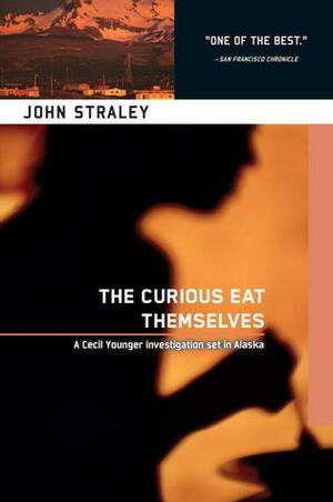 The Curious Eat Themselves by John Straley