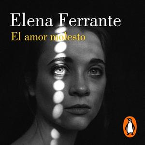 El amor molesto by Elena Ferrante