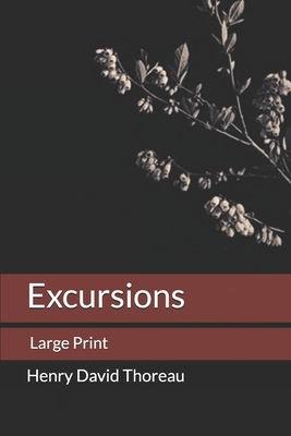 Excursions: Large Print by Henry David Thoreau