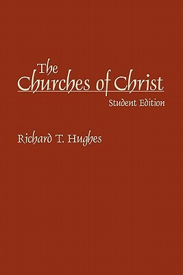 The Churches of Christ by Richard T. Hughes