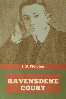 Ravensdene Court by J. S. Fletcher