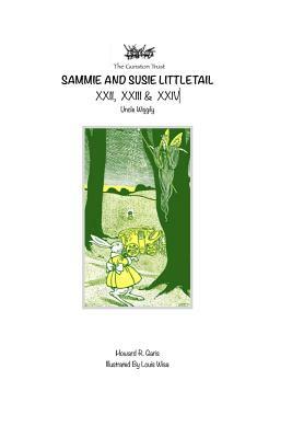Sammie and Susie Littletail XXII, XXIII & XXIV: Uncle Wiggily by Howard R. Garis