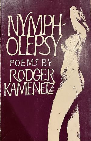 Nympholepsy by Rodger Kamenetz