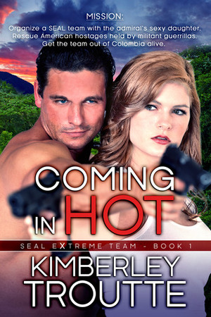 Coming in Hot by Kimberley Troutte
