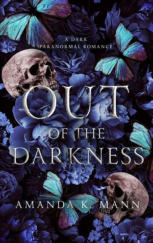 Out of the Darkness: A Dark Wolf Shifter Romance by Amanda K. Mann, Amanda K. Mann