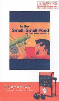 In the Small, Small Pond and Other Stories That Rhyme: In the Small, Small Pond/ Stars! Stars! Stars!/Wild about Books/Come On, Rain!/Zin! Zin! Zin! a by Bob Barner, Denise Fleming, Judy Sierra