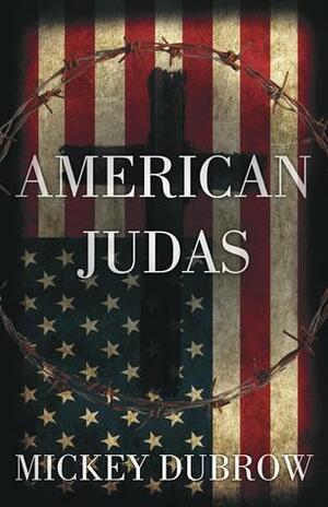 American Judas by Mickey Dubrow