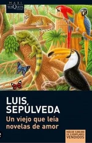 Un viejo que leía novelas de amor by Luis Sepúlveda