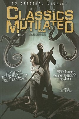 Classics Mutilated: Ctrl-Alt-Lit by Jeff Conner, Nancy A. Collins, Mike Resnick, Thomas Tessier, Joe R. Lansdale, Marc Laidlaw, Rio Youers, Kristine Kathryn Rusch, John Shirley