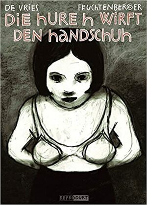 Die Hure H wirft den Handschuh by Anke Feuchtenberger