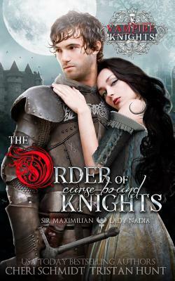 The Order of Curse-Bound Knights: Sir Maximilian & Lady Nadia by Tristan Hunt, Cheri Schmidt