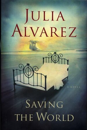 Saving the World by Julia Alvarez