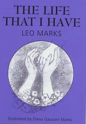 Life That I Have by Elena Gaussen Marks, Leo Marks