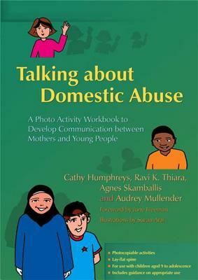 Talking about Domestic Abuse: A Photo Activity Workbook to Develop Communication Between Mothers and Young People by Agnes Skamballis, Ravi Thiara, Audrey Mullender